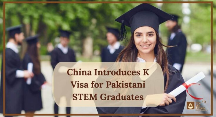 China Introduces K Visa for Pakistani STEM Graduates
