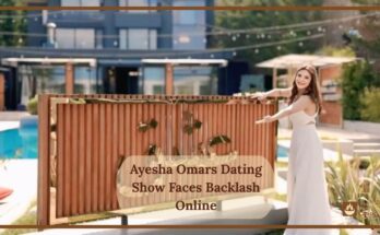 Ayesha Omars Dating Show Faces Backlash Online