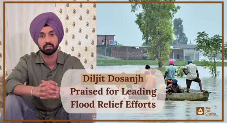 Diljit Dosanjh Praised for Leading Flood Relief Efforts