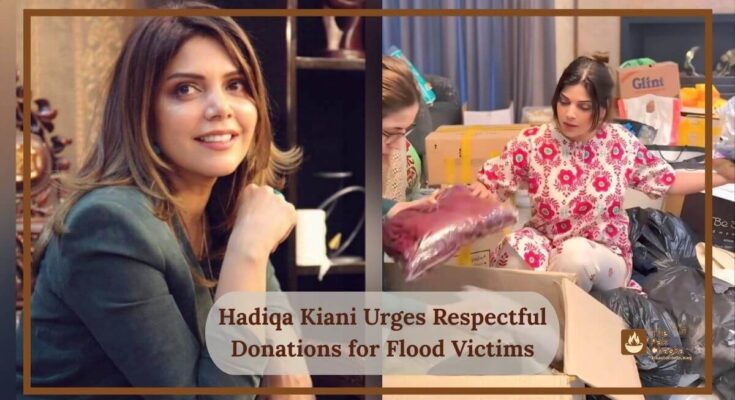 Hadiqa Kiani Urges Respectful Donations for Flood Victims