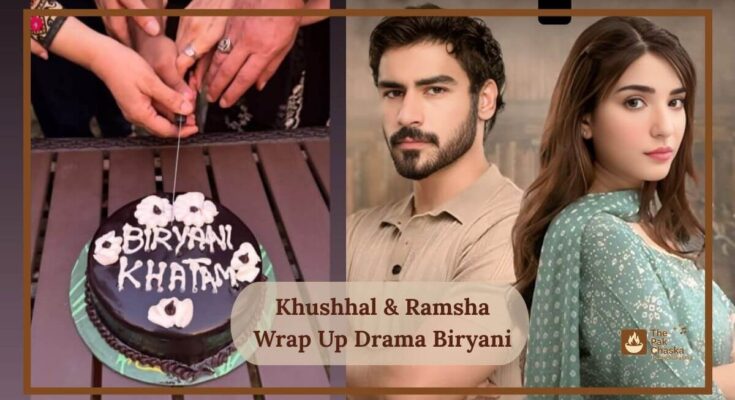 Khushhal & Ramsha Wrap Up Drama Biryani