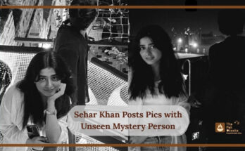 Sehar Khan Posts Pics with Unseen Mystery Person