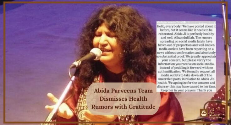 Abida Parveens Team Dismisses Health Rumors with Gratitude