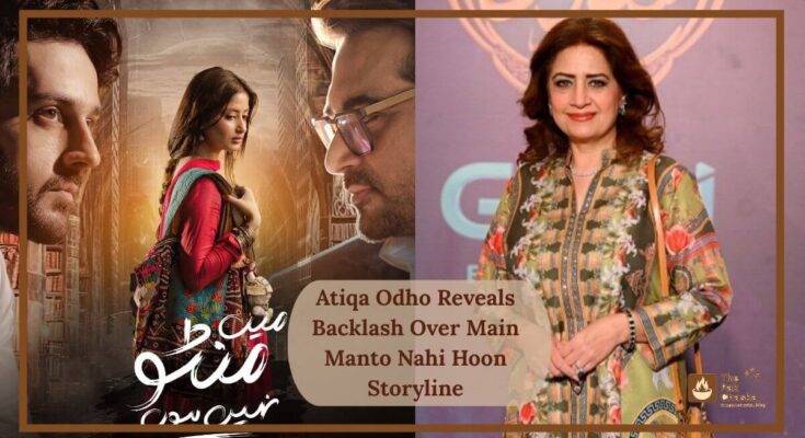 Atiqa Odho Reveals Backlash Over Main Manto Nahi Hoon Storyline