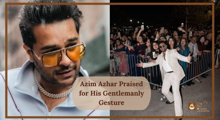Azim Azhar Praised for His Gentlemanly Gesture