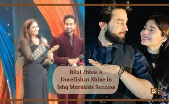 Bilal Abbas & Durefishan Shine in Ishq Murshids Success