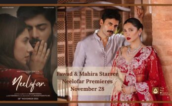 Fawad & Mahira Starrer Neelofar Premieres November 28
