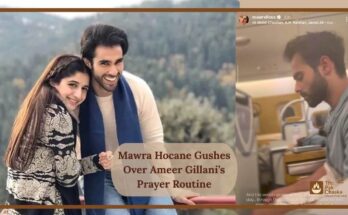 Mawra Hocane Gushes Over Ameer Gillani’s Prayer Routine