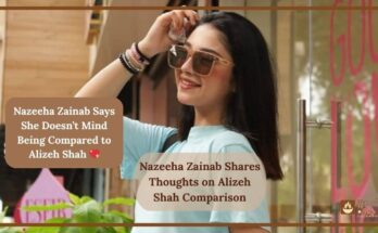 Nazeeha Zainab Shares Thoughts on Alizeh Shah Comparison