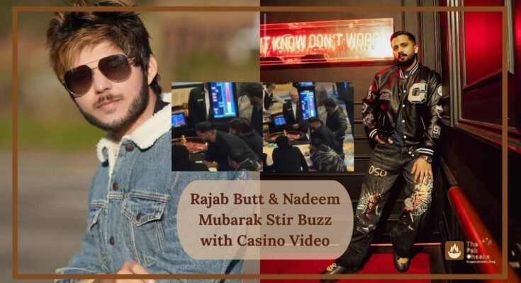 Rajab Butt & Nadeem Mubarak Stir Buzz with Casino Video