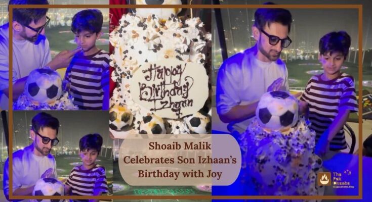 Shoaib Malik Celebrates Son Izhaan’s Birthday with Joy