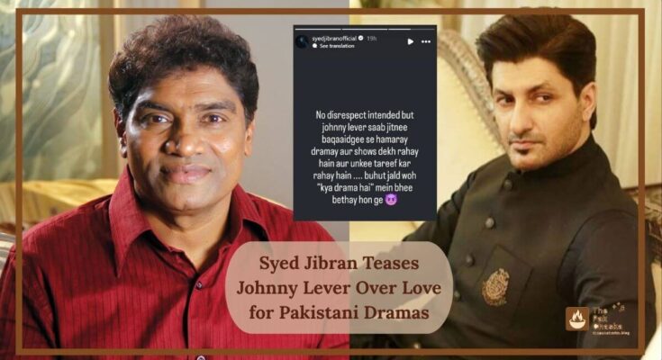 Syed Jibran Teases Johnny Lever Over Love for Pakistani Dramas