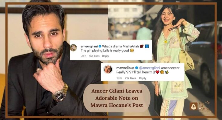 Ameer Gilani Leaves Adorable Note on Mawra Hocane’s Post