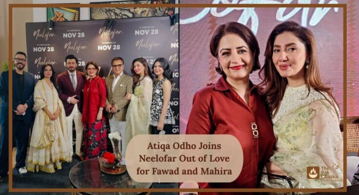 Atiqa Odho Joins Neelofar Out of Love for Fawad and Mahira