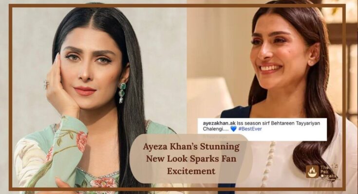 Ayeza Khan’s Stunning New Look Sparks Fan Excitement