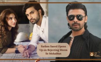 Farhan Saeed Opens Up on Rejecting Meem Se Mohabbat