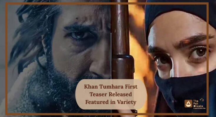 Khan Tumhara First Teaser Released Featured in Variety
