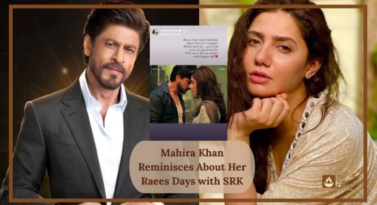 Mahira Khan Reminisces About Her Raees Days with SRK