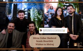 Mirza Gohar Rasheed Sends Heartfelt Wishes to Meiraj