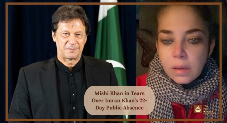 Mishi Khan in Tears Over Imran Khan’s 22-Day Public Absence