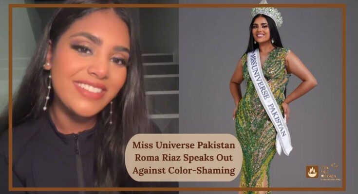Miss Universe Pakistan Roma Riaz Speaks Out Against Color-Shaming