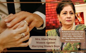 Mrs. Khan Warns Women Against Marrying Mama’s Boys