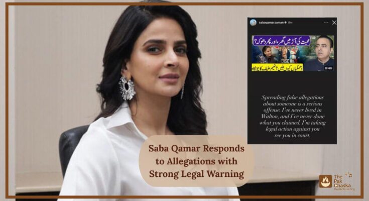 Saba Qamar Responds to Allegations with Strong Legal Warning