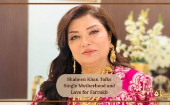 Shaheen Khan Talks Single Motherhood and Love for Farrukh