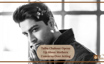 Talha Chahour Opens Up About Mothers Concerns Over Acting