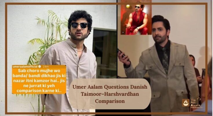 Umer Aalam Questions Danish Taimoor–Harshvardhan Comparison