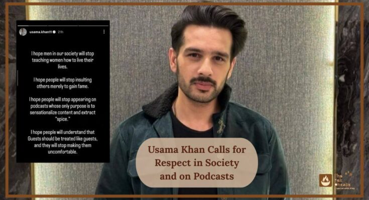 Usama Khan Calls for Respect in Society and on Podcasts