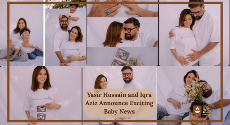 Yasir Hussain and Iqra Aziz Announce Exciting Baby News