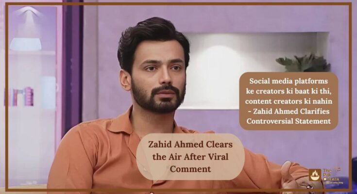 Zahid Ahmed Clears the Air After Viral Comment